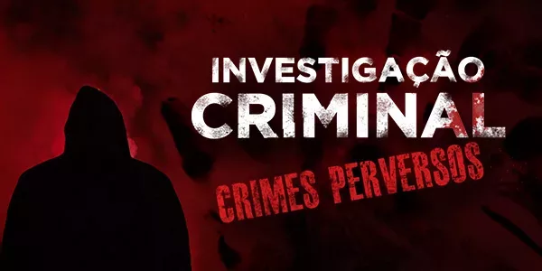 Investigação Criminal Crimes Perversos